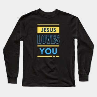 Jesus Loves You | Christian Long Sleeve T-Shirt